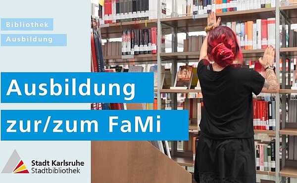 Titelbild zum YouTube-Video "Ausbildung zur/zum FaMI". Zu sehen ist eine Auszubildende von hinten, die gerade ein Buch in eine Regal einstellt.